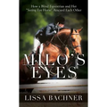 Milo's Eyes: How a Blind Equestrian and Her Seeing Eye Horse Saved Each Other