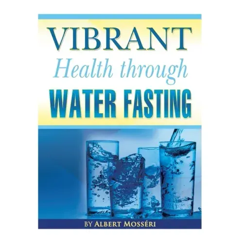 Vibrant Health Through Water Fasting