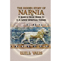 The Hidden Story of Narnia: A Book-By-Book Guide to C. S. Lewis' Spiritual Themes
