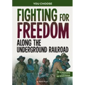 Fighting for Freedom Along the Underground Railroad: A History Seeking Adventure