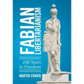 Fabian Libertarianism: 100 Years to Freedom