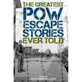 The Greatest POW Escape Stories Ever Told