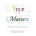 Type Matters: The Rhetoricity of Letterforms