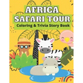 Africa Safari Tour Coloring & Trivia Story Book: Perfect For Kids 4-11 Years Old To Learn About Africa Safari Animal Fun Exciting Way: Hippo Lion Rhin