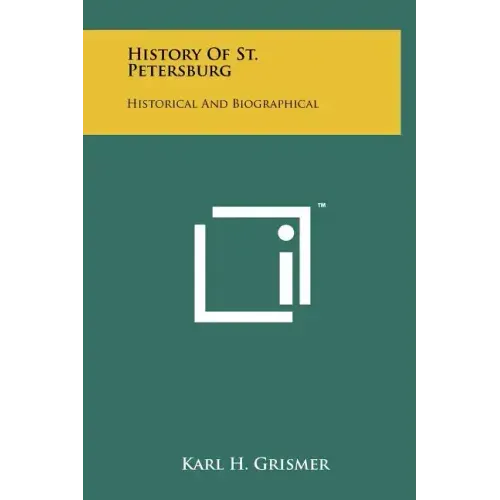 History Of St. Petersburg: Historical And Biographical