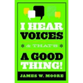 I Hear Voices, and That's a Good Thing!