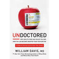 Undoctored: Why Health Care Has Failed You and How You Can Become Smarter Than Your Doctor