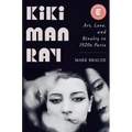 Kiki Man Ray: Art, Love, and Rivalry in 1920s Paris
