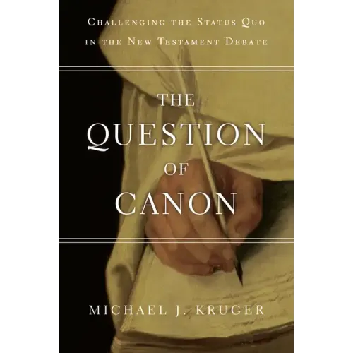 The Question of Canon: Challenging the Status Quo in the New Testament Debate