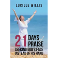 21 Days of Praise: Seeking God's Face Instead of His Hand