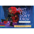 What You Don't Know: A Story of Liberated Childhood