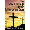 The Seven Sayings of the Savior on the Cross