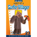 Diary of a Surfer Villager, Book 23: an unofficial Minecraft book