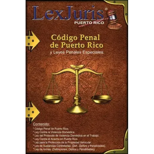 Código Penal de Puerto Rico y Leyes Penales Especiales.: Ley Núm. 146 de 30 de julio de 2012, según enmendada y Leyes Penales Especiales de Puerto Ric
