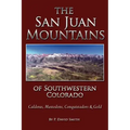 The San Juans of Southwestern Colorado - Calderas, Mastodons, Conquistadors & Gold