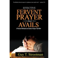 Effective Fervent Prayer That Avails: A Personal Workbook And Guide To Prayers That Work