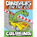 Dinosaurs On The Go Coloring Book: Fun Gift For Kids & Toddlers Ages 2-6