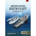 United States Sixth Fleet: The US Naval Presence in the Mediterranean, 1948-2023
