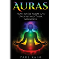 Auras: How to See Auras and Understand their Meanings