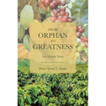 From Orphan to Greatness: An African Story