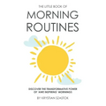 The Little Book of Morning Routines: Discover the Transformative Power of 'Awe Inspiring' Mornings