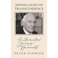 Shining Light on Transcendence: The unconventional journey of a Neuroscientist