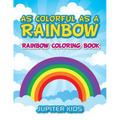As Colorful As A Rainbow: Rainbow Coloring Book