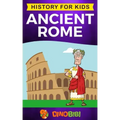Ancient Rome: History for kids: A captivating guide to the Roman Republic, The Rise and Fall of the Roman empire