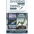 Dividend Investing & Swing Trading: A Complete Guide on Investing, Options, Day Trading, Forex Trading, Future Trading, Dividend Growth Investing and