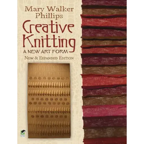 Creative Knitting: A New Art Form. New & Expanded Edition