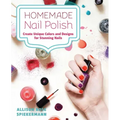 Homemade Nail Polish: Create Unique Colors and Designs For Eye-Catching Nails