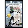 DUI / Dwi: The History of Driving Under the Influence