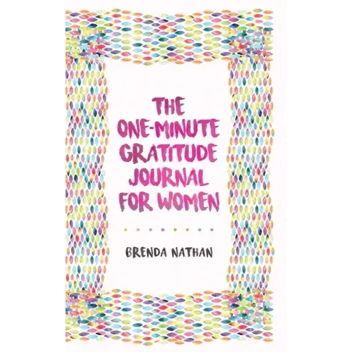 The One-Minute Gratitude Journal for Women: A Journal for Self-Care and Happiness