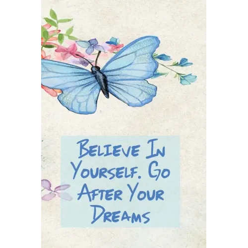 Believe in Yourself. Go After Your Dreams: Inspirational College Ruled Notebook - Watercolor Scene With Butterly On Flowers