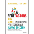 Benefactors: Why Some Fundraising Professionals Always Succeed
