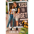 Kiss To Forget: A Frenemies-to-Lovers Sports Romance