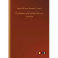 The Letters of Charles Dickens: Volume 1