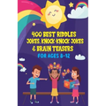 400 Best Riddles, Jokes, Knock-knock Jokes and Brain Teasers: Children's Joke Book Ages 4-8 9-12