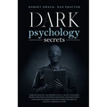 Dark Psychology Secrets: Dark psychology and manipulation, the art of reading people. influence and persuade people, mastering body language te