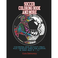 Soccer Coloring Book and More: Coloring and activity pages plus creative space for players and fans ages 8 - 12