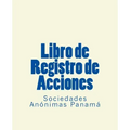 Libro de Registro de Acciones: Sociedades Anonimas Panama