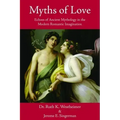 Myths of Love: Echoes of Greek and Roman Mythology in the Modern Romantic Imagination