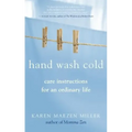 Hand Wash Cold: Care Instructions for an Ordinary Life
