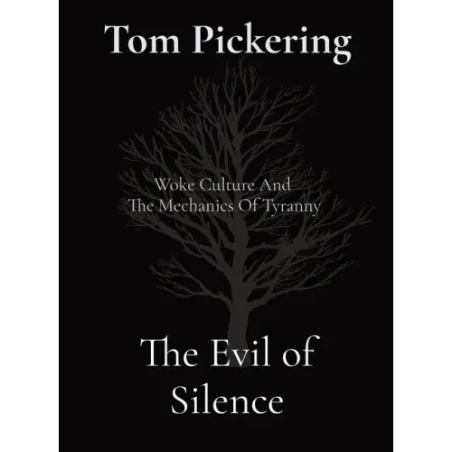 The Evil of Silence: Woke Culture And The Mechanics Of Tyranny
