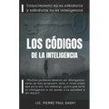 Los Códigos de la Inteligencia: Conocimiento no es sabiduría y sabiduría no es inteligencia.