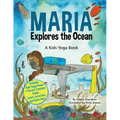 Maria Explores the Ocean: A Kids Yoga Book