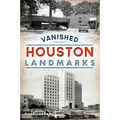 Vanished Houston Landmarks
