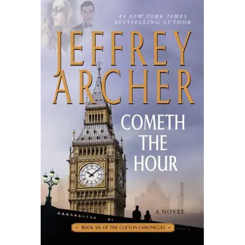 Cometh the Hour: Book Six of the Clifton Chronicles
