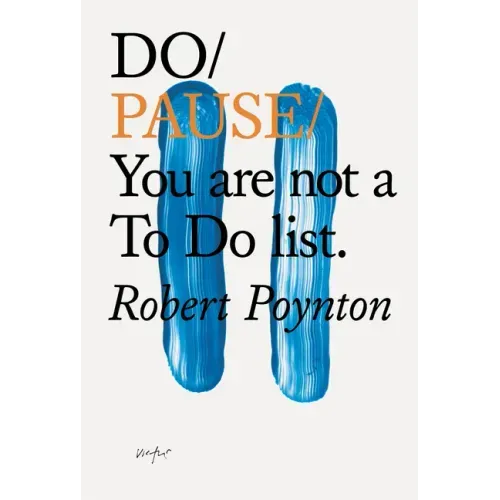 Do Pause: You Are Not A to Do List.