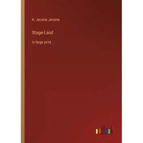 Stage-Land: in large print